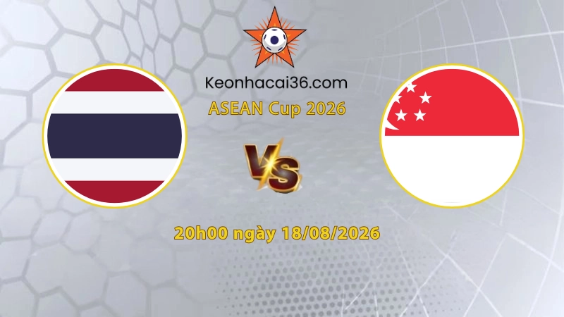 Soi kèo Thái Lan vs Singapore, 20h00 ngày 18/08: Niềm vui nhân đôi